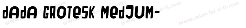 Dada Grotesk Medium字体转换